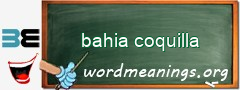 WordMeaning blackboard for bahia coquilla